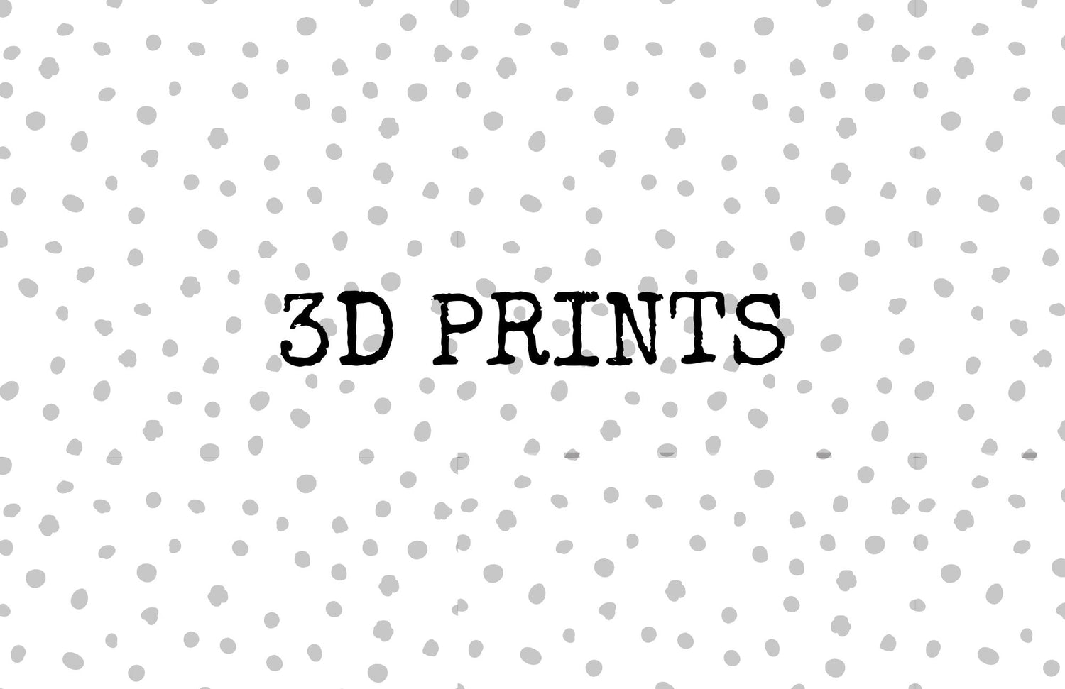 3D Prints