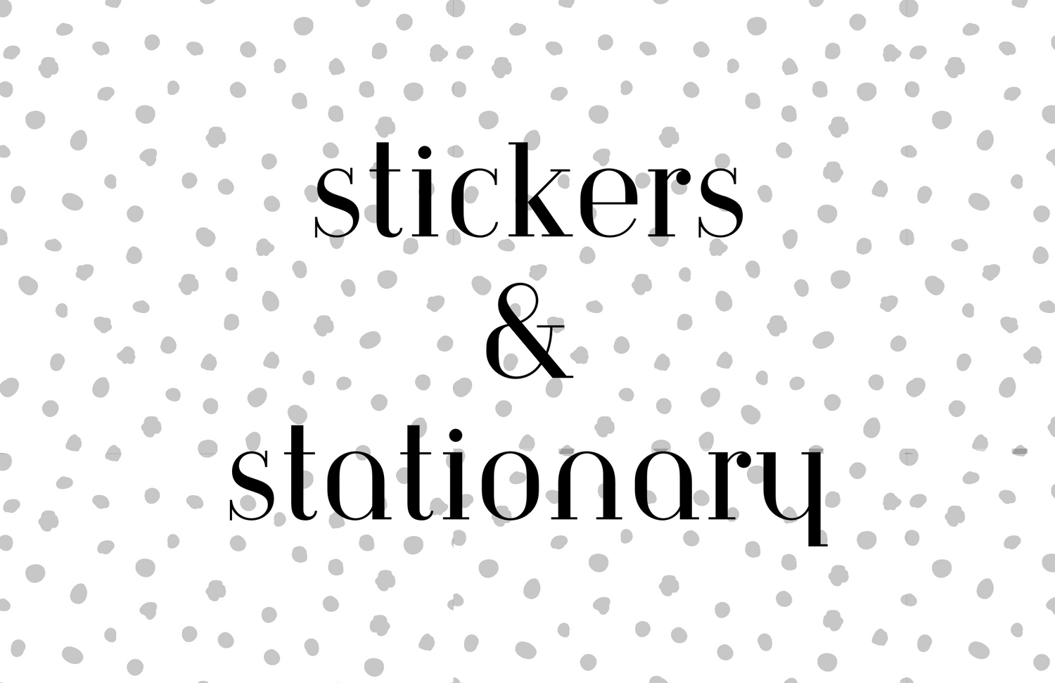 Stickers & Stationary
