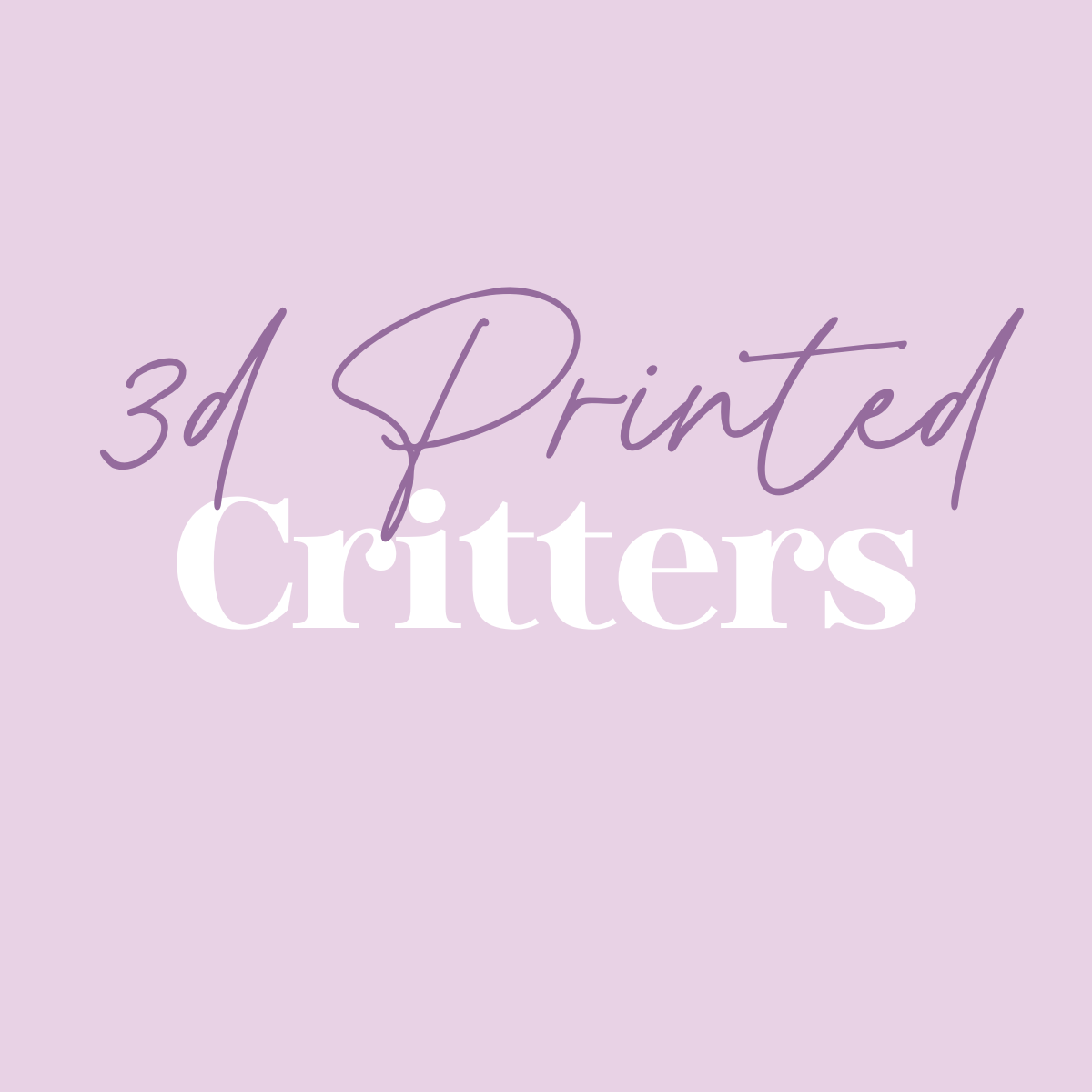 3D Printed Critters