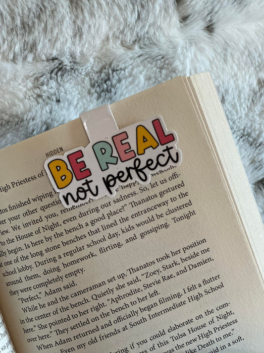 Be Real, Not Perfect - Magnetic Bookmark