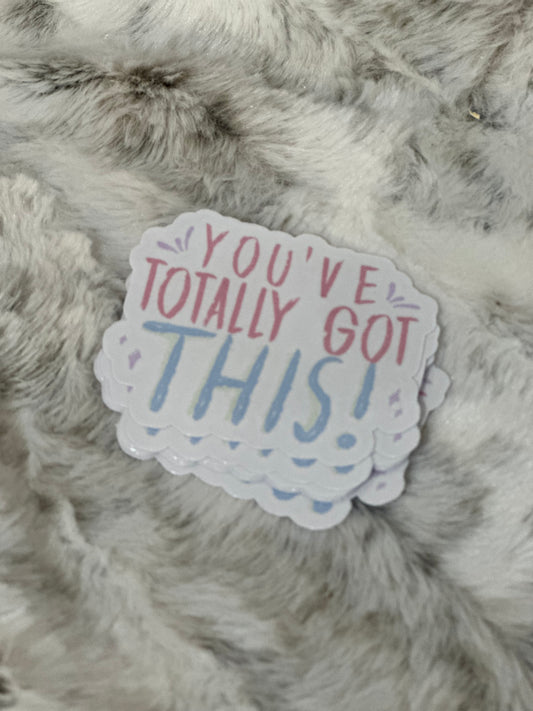 You’ve Totally Got This! Sticker
