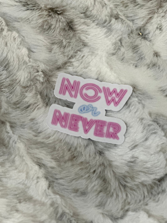Now or Never Sticker